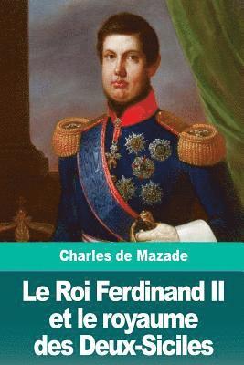 Le Roi Ferdinand II et le royaume des Deux-Siciles 1