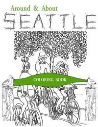 bokomslag Around & About Seattle: Coloring Book