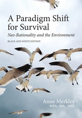 A Paradigm Shift for Survival: Neo-Rationality and the Environment: Black and White Edition 1