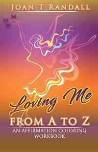 bokomslag Loving Me From A to Z: An Affirmation Coloring Workbook