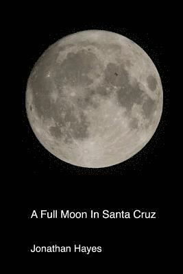 A Full Moon In Santa Cruz 1