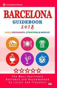 bokomslag Barcelona Guidebook 2018: Shops, Restaurants, Entertainment and Nightlife in Barcelona, Spain (City Guidebook 2018)