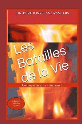 bokomslag Les batailles de la vie.: Comment en sortir vainqueur ?