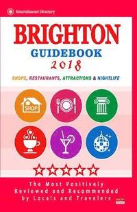 bokomslag Brighton Guidebook 2018: Shops, Restaurants, Entertainment and Nightlife in Brighton, England (City Guidebook 2018)