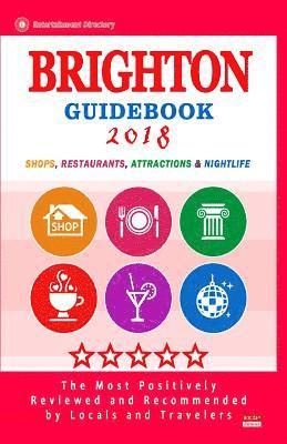 Brighton Guidebook 2018: Shops, Restaurants, Entertainment and Nightlife in Brighton, England (City Guidebook 2018) 1