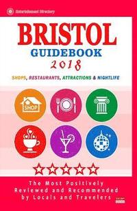 bokomslag Bristol Guidebook 2018: Shops, Restaurants, Attractions and Nightlife in Bristol, England (City Guidebook 2018)