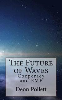 bokomslag The Future of Waves: Cooperacy and EMF