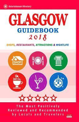Glasgow Guidebook 2018: Shops, Restaurants, Entertainment and Nightlife in Glasgow, Scotland (City Guidebook 2018) 1