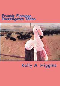 bokomslag Frannie Flamingo Investigates Idaho