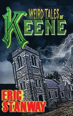 Eric Stanway - Weird Tales of Keene, Häftad