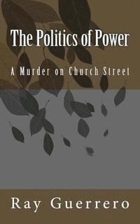 bokomslag The Politics of Power: A Murder on Church Street