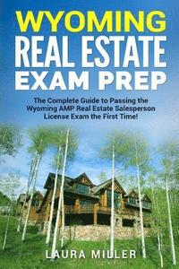 bokomslag Wyoming Real Estate Exam Prep: The Complete Guide to Passing the Wyoming AMP Real Estate Salesperson License Exam the First Time!