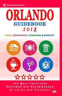 bokomslag Orlando Guidebook 2018: Shops, Restaurants, Entertainment and Nightlife in Orlando, Florida (City Guidebook 2018)