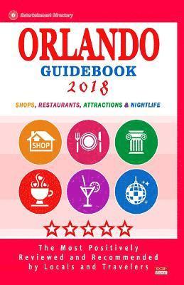 Orlando Guidebook 2018: Shops, Restaurants, Entertainment and Nightlife in Orlando, Florida (City Guidebook 2018) 1