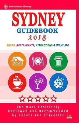 Sydney Guidebook 2018: Shops, Restaurants, Entertainment and Nightlife in Sydney, Australia (City Guidebook 2018) 1