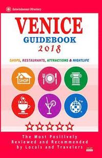 bokomslag Venice Guidebook 2018: Shops, Restaurants, Entertainment and Nightlife in Venice (City Guidebook 2018)