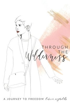 Through The Wilderness: A journey to freedom 1