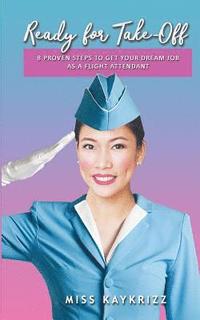 bokomslag Ready for Take Off: 8 Proven Steps to Get your Dream Job as a Flight Attendant
