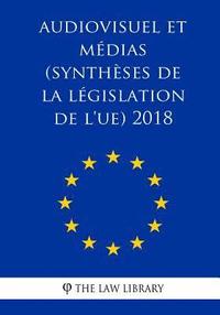 bokomslag Audiovisuel et médias (Synthèses de la législation de l'UE) 2018