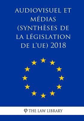 bokomslag Audiovisuel et médias (Synthèses de la législation de l'UE) 2018