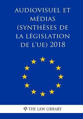 bokomslag Audiovisuel et médias (Synthèses de la législation de l'UE) 2018