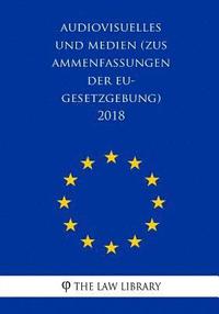 bokomslag Audiovisuelles und Medien (Zusammenfassungen der EU-Gesetzgebung) 2018