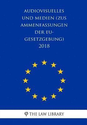 bokomslag Audiovisuelles und Medien (Zusammenfassungen der EU-Gesetzgebung) 2018