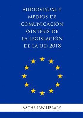 bokomslag Audiovisual y medios de comunicación (Síntesis de la legislación de la UE) 2018