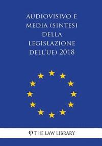 bokomslag Audiovisivo e media (Sintesi della legislazione dell'UE) 2018