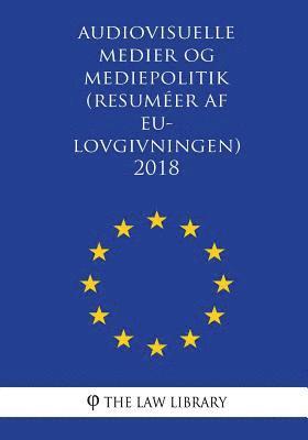 Audiovisuelle medier og mediepolitik (Resuméer af EU-lovgivningen) 2018 1