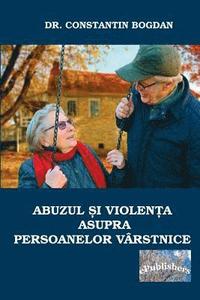 bokomslag Abuzul Si Violenta Asupra Persoanelor Varstnice