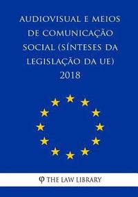 bokomslag Audiovisual e meios de comunicação social (Sínteses da legislação da UE) 2018