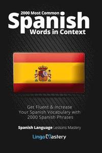 bokomslag 2000 Most Common Spanish Words in Context: Get Fluent & Increase Your Spanish Vocabulary with 2000 Spanish Phrases