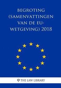 bokomslag Begroting (Samenvattingen van de EU-wetgeving) 2018