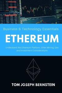 bokomslag Ethereum: Understand the Ethereum Platform, Ether-Mining, Gas and Investment Considerations