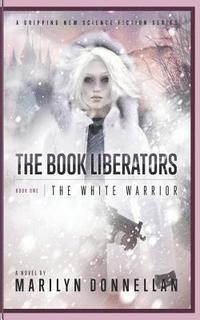 bokomslag The Book Liberators: The White Warrior