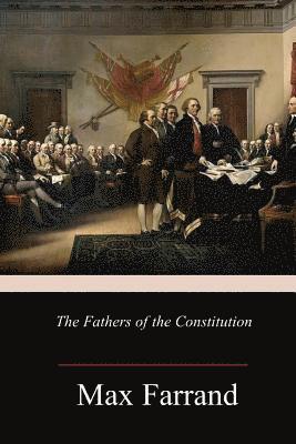 The Fathers of the Constitution 1