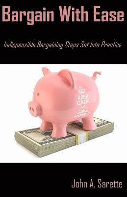 bokomslag Bargain with Ease: Indispensable Bargaining Steps Set Into Practice