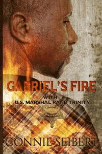 bokomslag Gabriel's Fire: with U.S. Marshal Rand Trinity