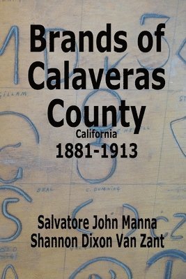 Brands of Calaveras County, California 1881-1913 1