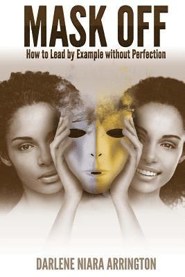 bokomslag Mask Off: How to Lead by Example without Perfection