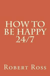 bokomslag How to be Happy 24/7