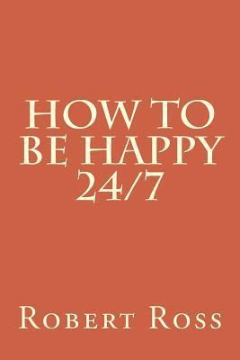 bokomslag How to be Happy 24/7