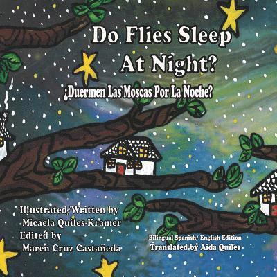 Do Flies Sleep At Night? - Bilingual English/ Spanish Edition: ¿Las Moscas Duermen Por La Noche? 1