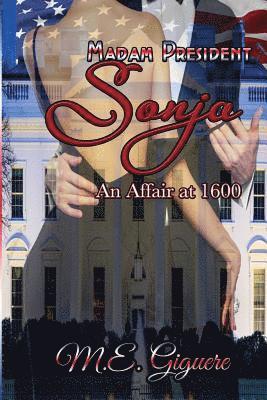 Madam President SONJA: An Affair at 1600 1