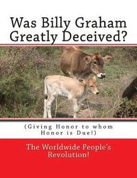 bokomslag Was Billy Graham Greatly Deceived?: (Giving Honor to whom Honor is Due!)