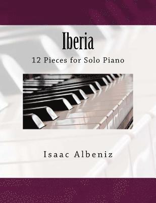 Isaac Albeniz, Paul M. Fleury - Iberia: 12 Pieces for Solo Piano, Häftad