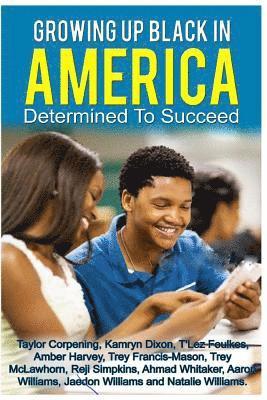 bokomslag Growing up Black in America: Determined To Succeed