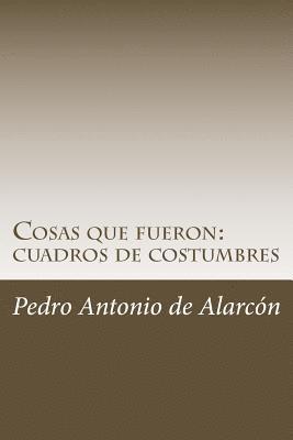 Cosas que fueron: cuadros de costumbres