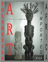 bokomslag Polynesian Art: Imported to Africa 1775-1825